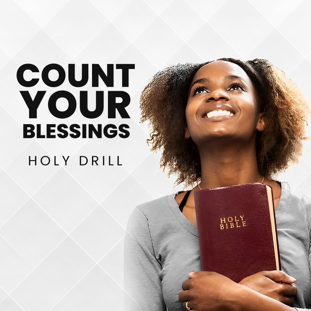 MUSIC: Count your blessings [Holy Drill]