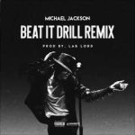 Music: Beat It – Michael Jackson (Drill Remix)