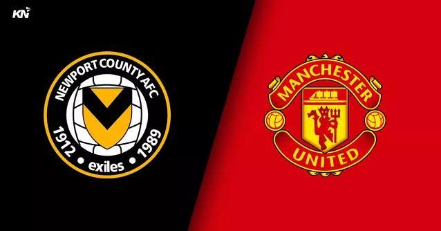 F.A cup: Newport vs Man utd