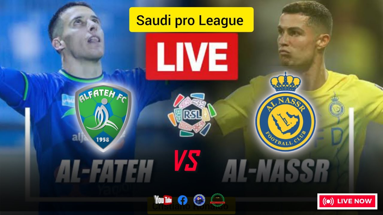 Saudi Pro League: Al Nassr FC vs Al Fateh FC