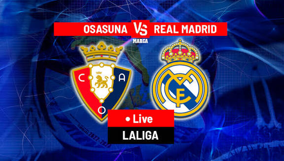 LaLiga: Osasuna vs Real Madrid
